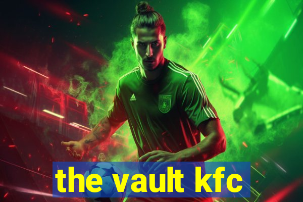 the vault kfc